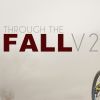 Video: Through the Fall V2